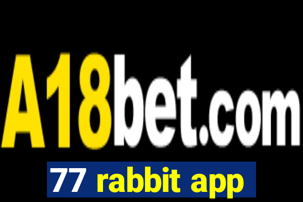77 rabbit app